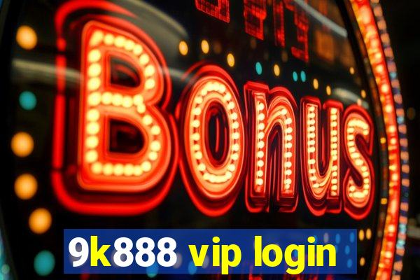 9k888 vip login